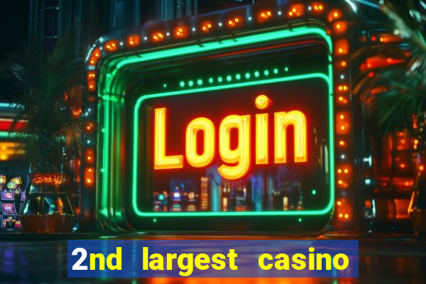 2nd largest casino in the world